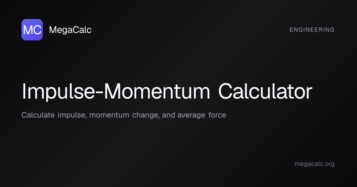 Impulse-Momentum Calculator — Free with Formula | MegaCalc
